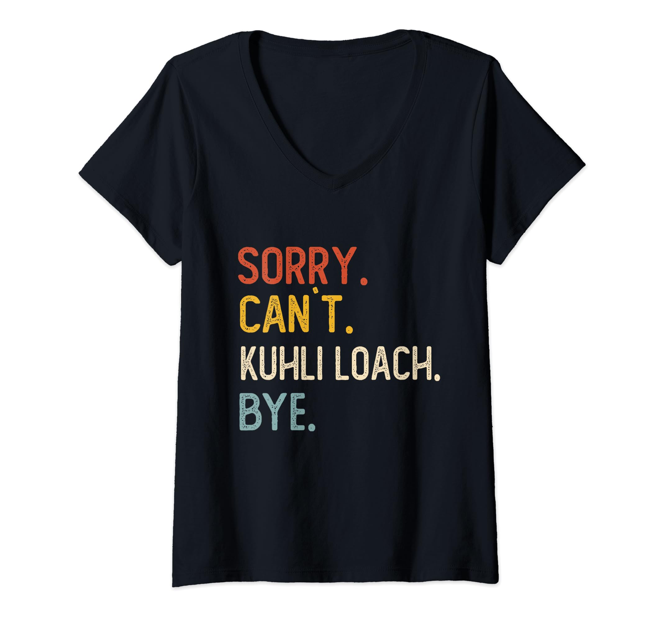 Womens Sorry Can't Kuhli Loach Bye Shirts Funny Kuhli Loach Lovers V-Neck T-Shirt