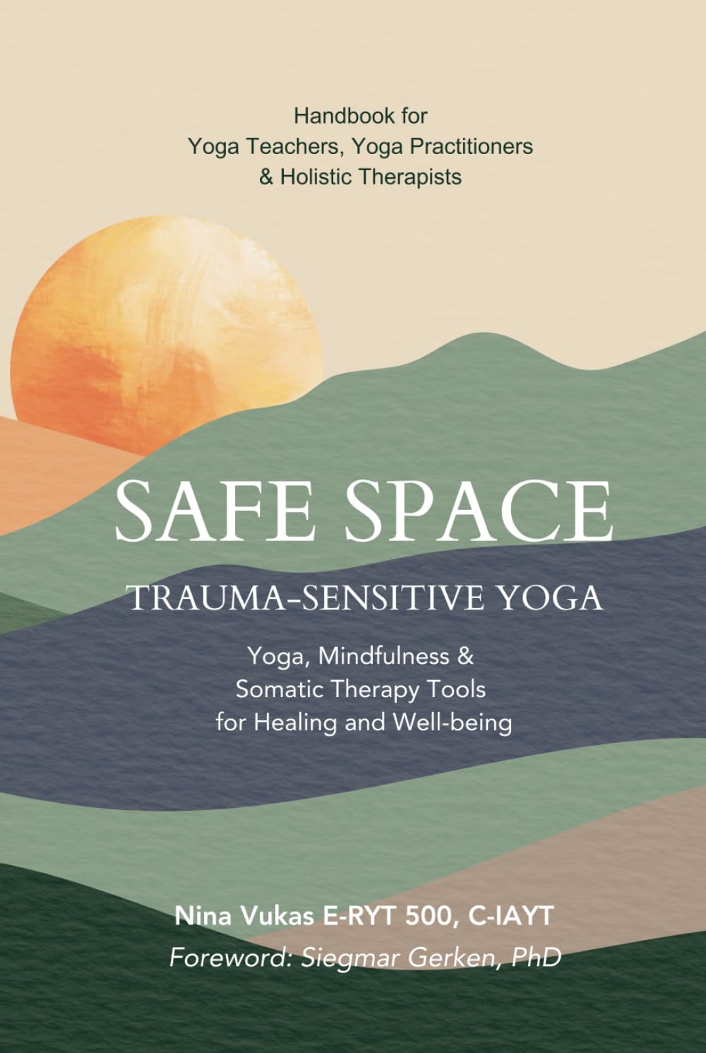 Safe Space Trauma-Sensitive Yoga: Yoga, Mindfulness & Somatic Therapy Tools for Healing & Well-being