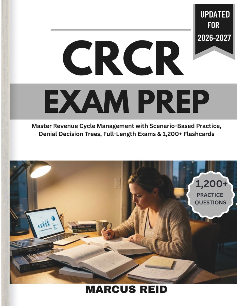 Certified Revenue Cycle Representative (CRCR) EXAM PREP 2026–2027: Master Revenue Cycle Management with Scenario-Based Practice, Denial Decision Trees, Full-Length Exams & 1,200+ Flashcards.