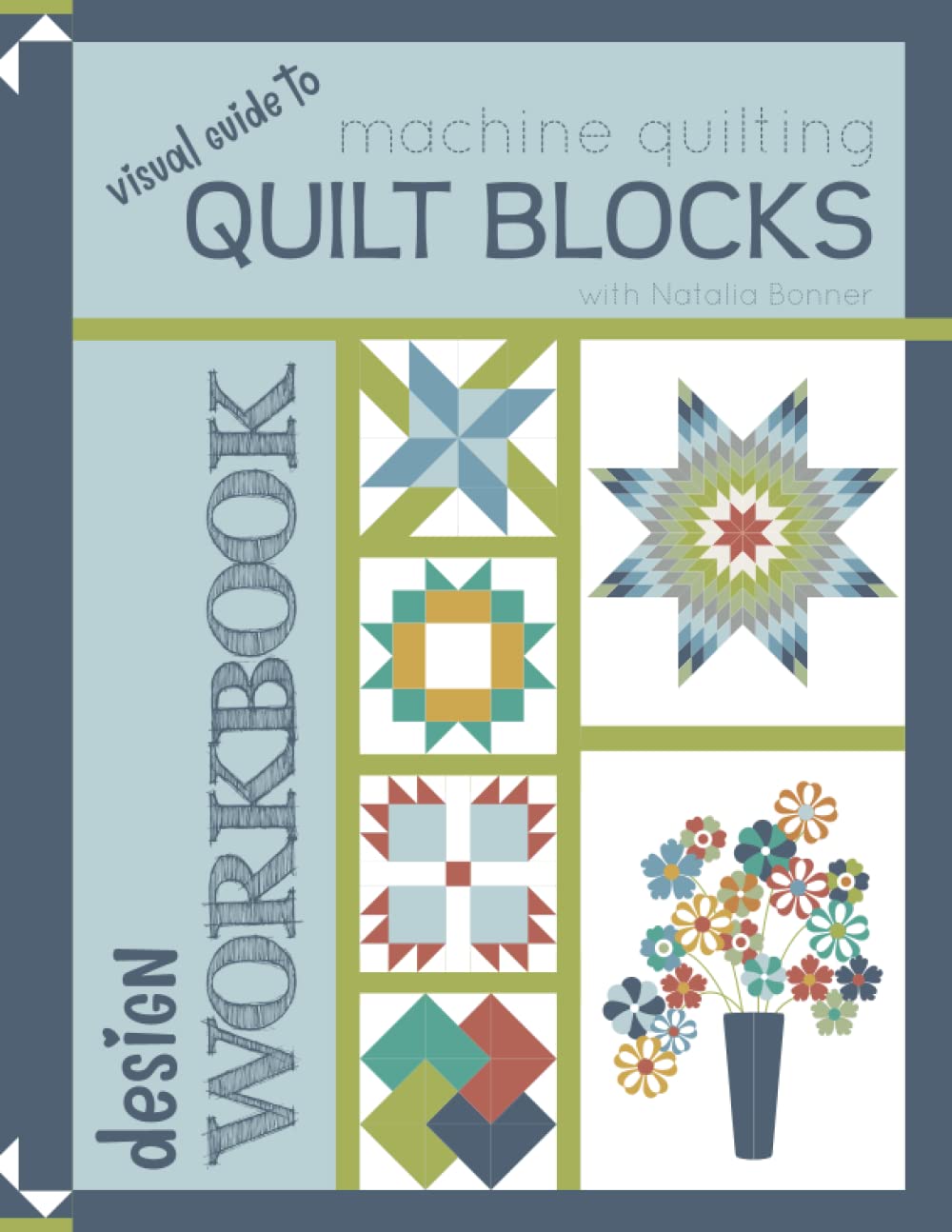 Visual Guide to Machine Quilting Quilt Blocks with Natalia Bonner - Design Workbook