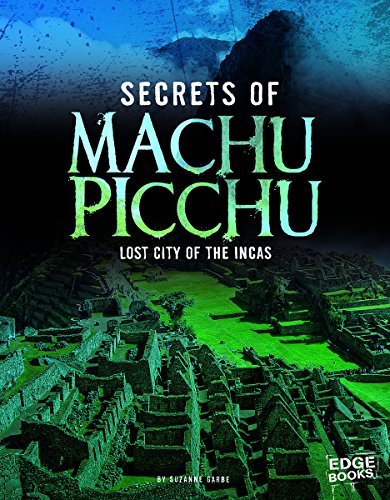 Secrets of Machu Picchu: Lost City of the Incas (Archaeological Mysteries) Secrets of Machu Picchu: Lost City of the Incas (Archaeological Mysteries)