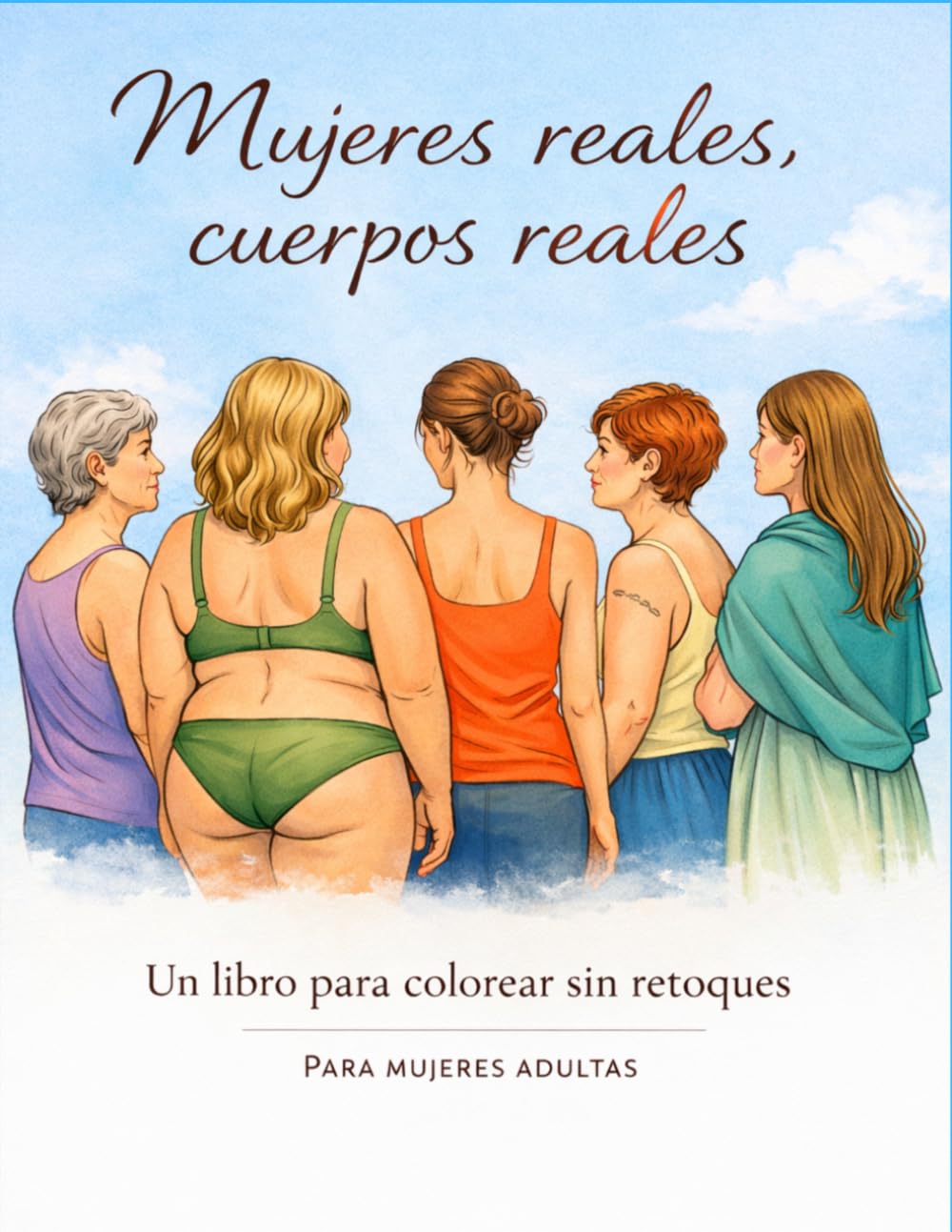 Mujeres reales, cuerpos reales: Un libro para colorear sin retoques