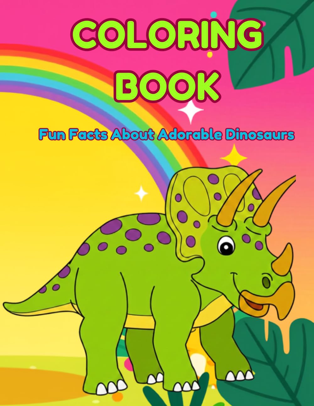 Coloring Book - Fun Facts About Adorable Dinosaurs: Color, Learn and Discover Amazing Dinosaur Facts — Perfect for Kids Ages 4–8