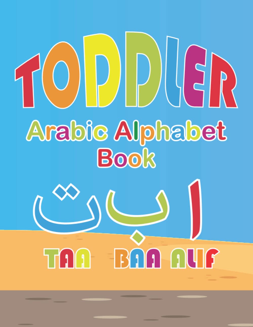 Toddler Arabic Alphabet: Kids First Coloring and Arabic letter learning with fun, Toddler Growing Arabic alphabet knowledge Alif Ba Ta