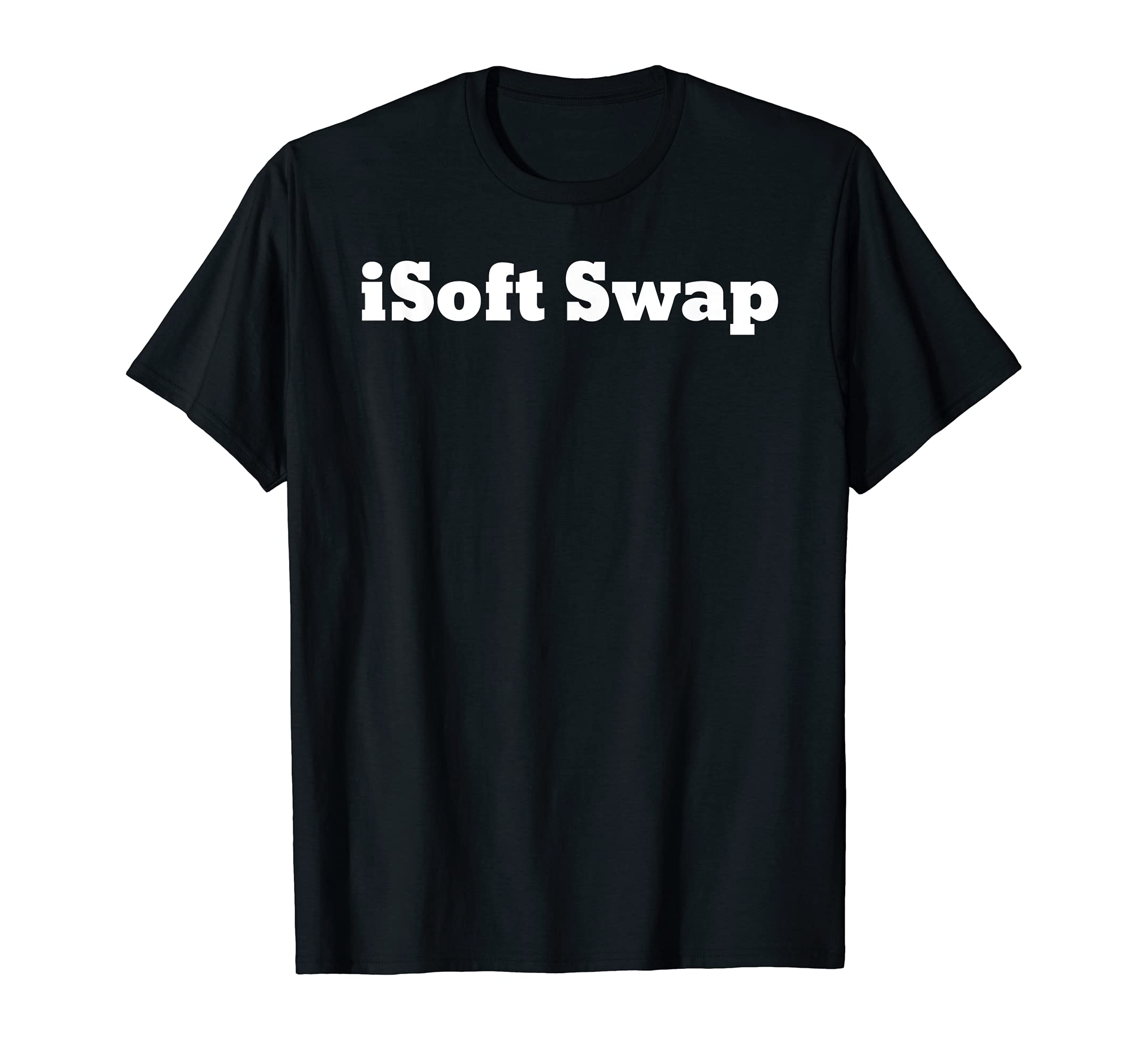 iSoft Swap. For those who soft swap T-Shirt