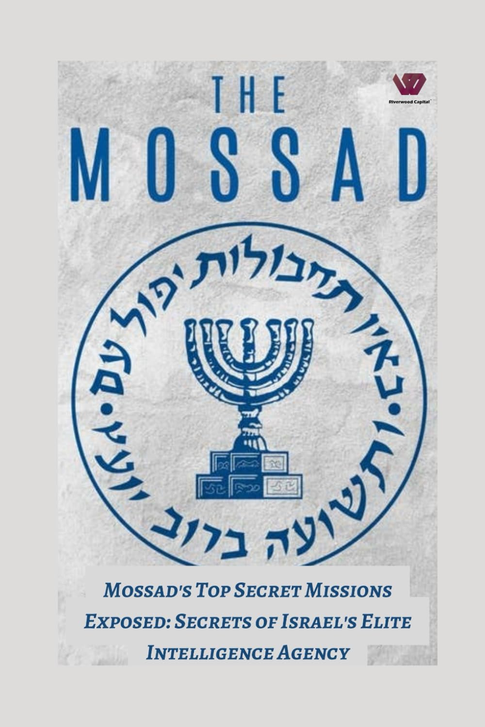 Mossad's Top-Secret Missions Exposed: Secrets of Israel's Elite Intelligence Agency