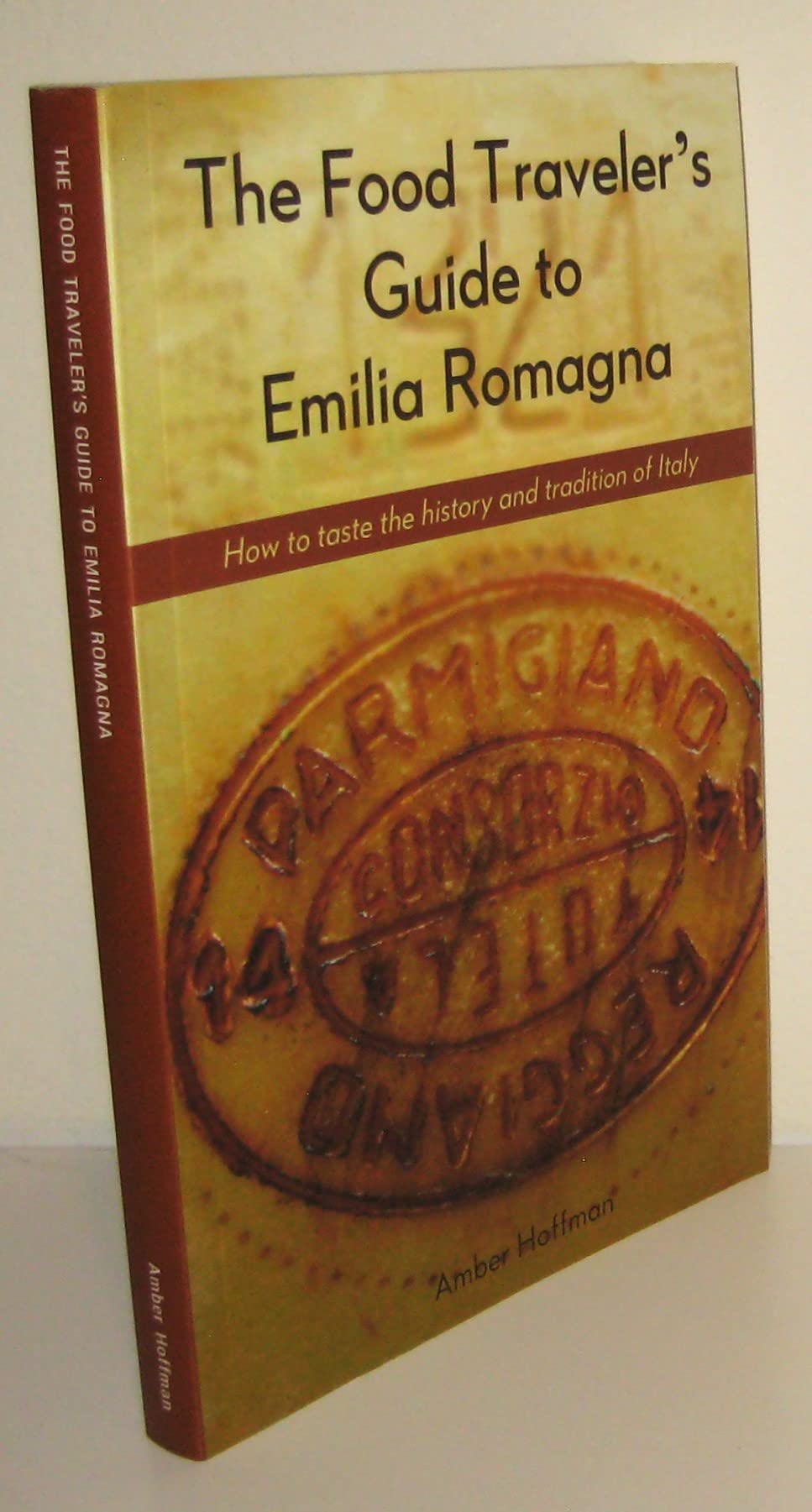 The Food Traveler's Guide to Emilia Romagna: How to taste the history and tradition of Italy