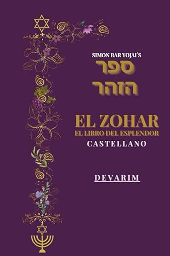 El Zohar- El Libro del Esplendor Castellano. Tomo VI. Devarim (Spanish Edition)