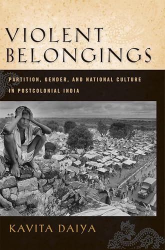 Violent Belongings: Partition, Gender, and Postcolonial Nationalism in India