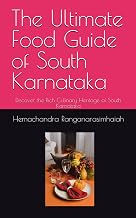 The Ultimate Food Guide of South Karnataka: Discover the Rich Culinary Heritage of South Karnataka