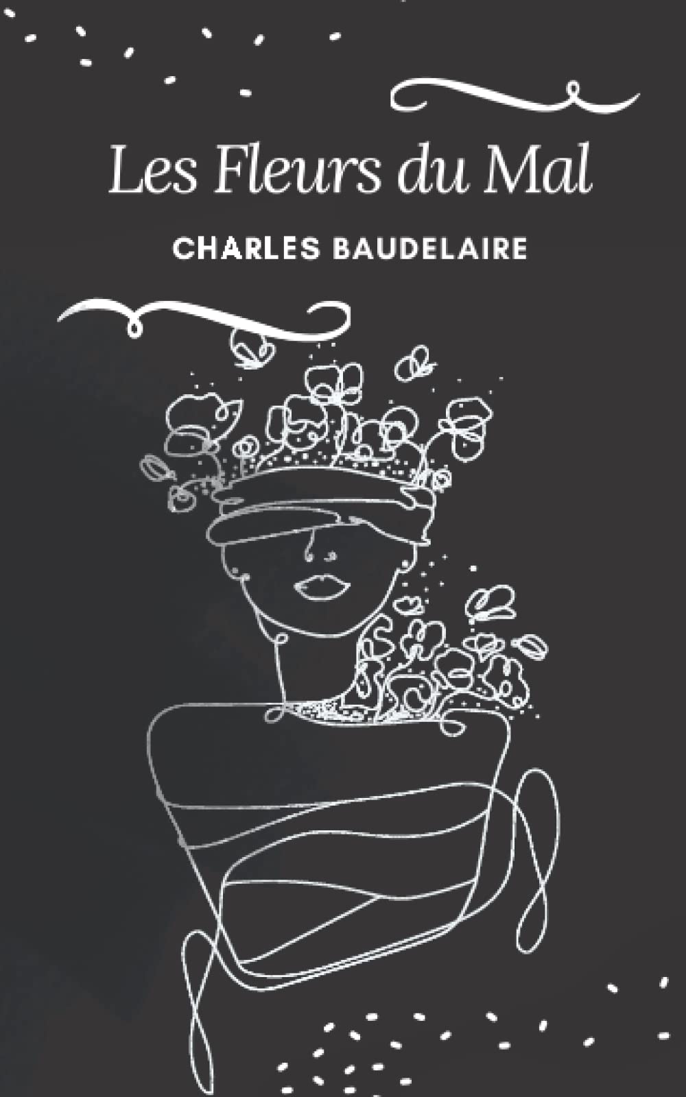 Les Fleurs du Mal: A Charles Baudelaire’s Classic Novel – Original French Poetry Edition - Annotated