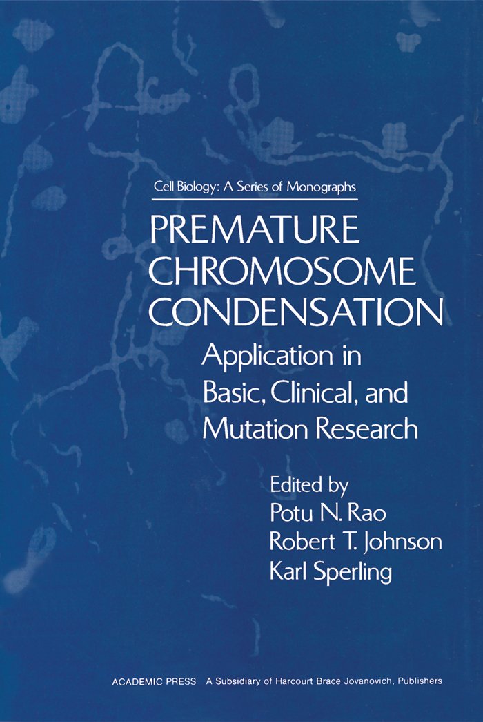 Premature Chromosome Condensation: Application in Basic, Clinical, and Mutation Research (Cell Biology)