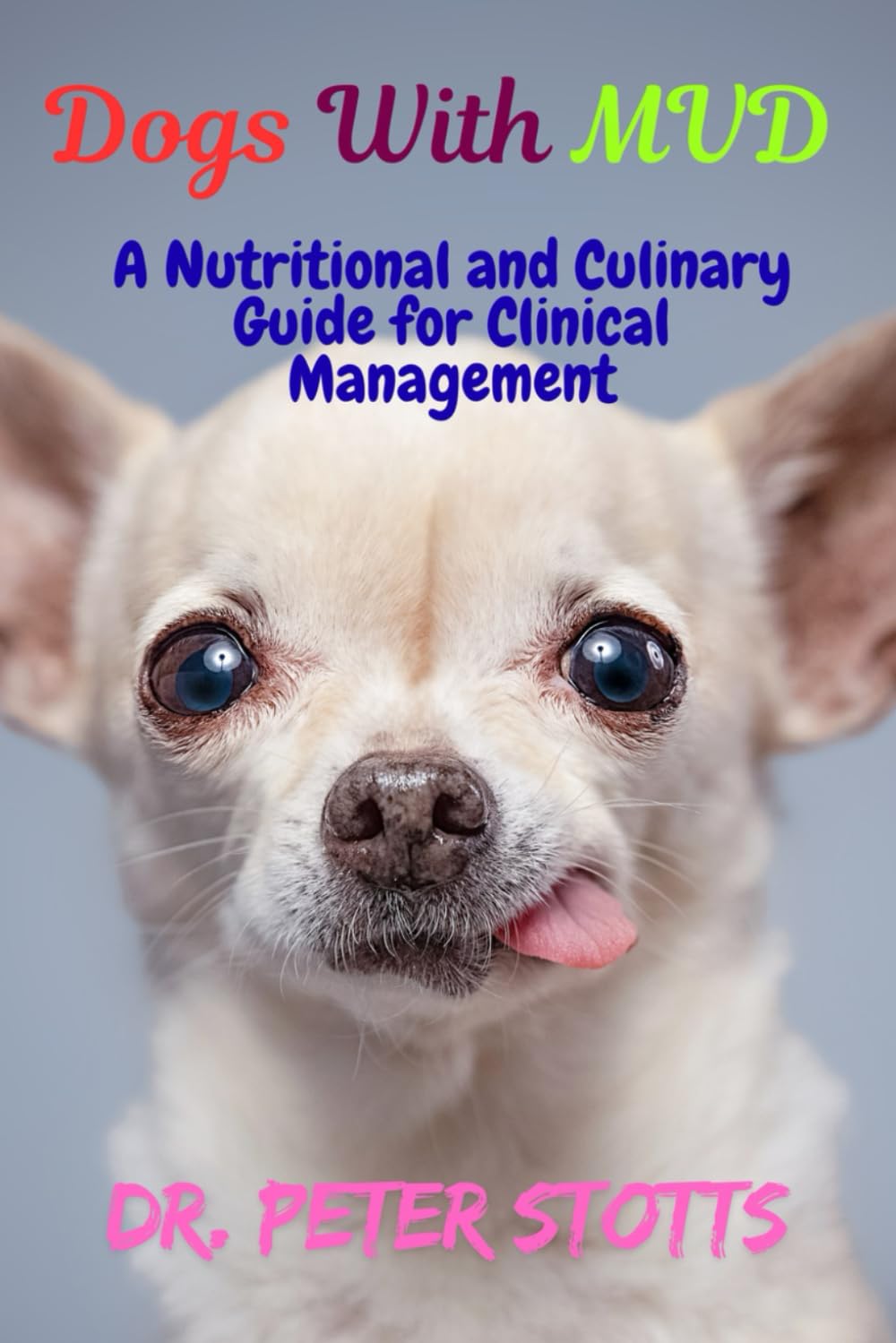 Dogs With MVD: A Nutritional and Culinary Guide for Clinical Management      Paperback – Large Print, February 11, 2026