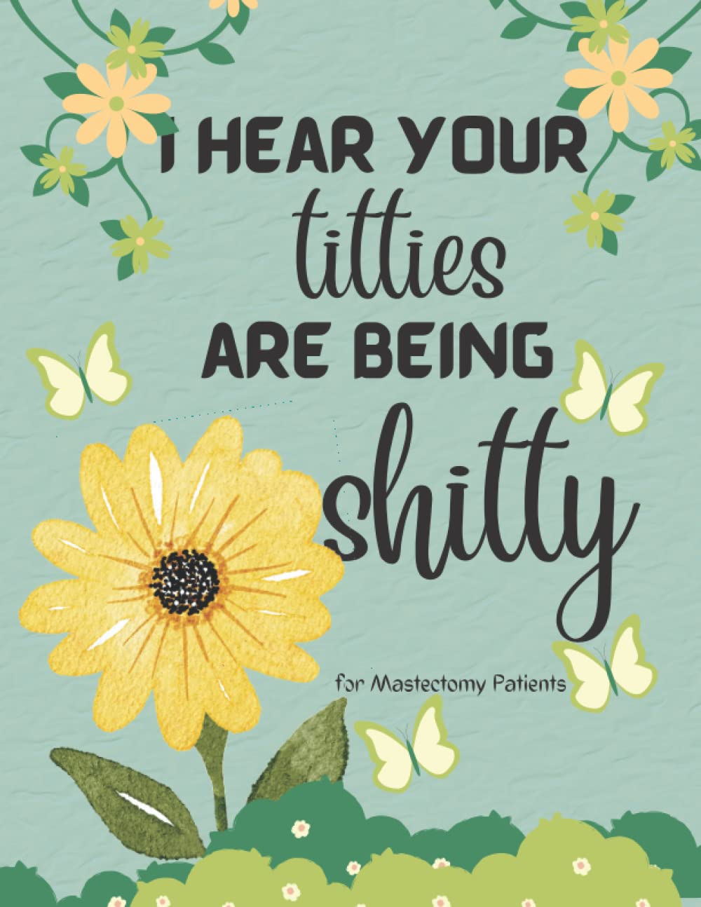 I hear your titties are being shitty Funny Gift for Mastectomy Patients: A Relatable & Funny Gift for Mastectomy Patients for Recovery and Stress ... Quotes With Fighting Cancer words in puzzles