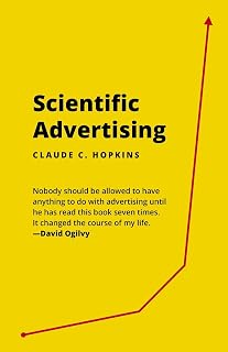 Scientific Advertising by Claude C. Hopkins: 21 Proven Copywriting, Headline & Sales Techniques