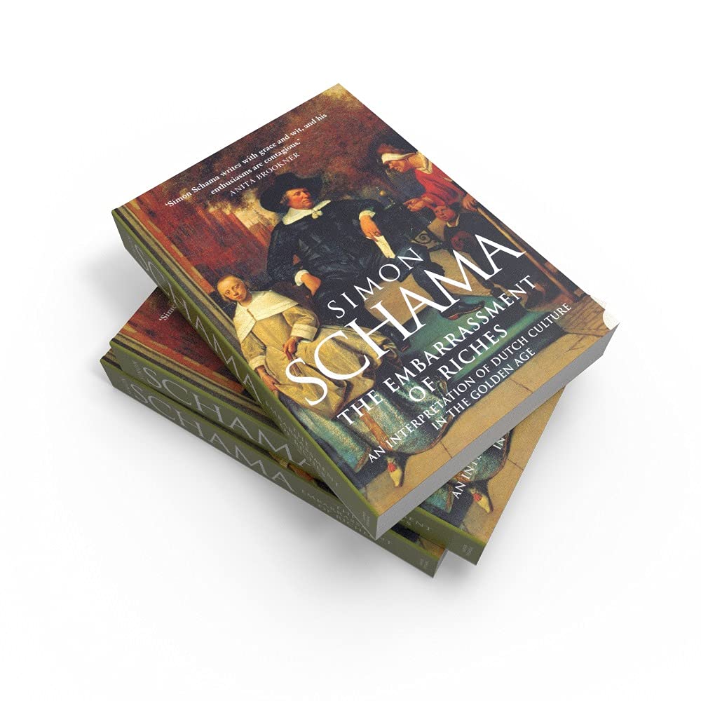The Embarrassment of Riches: An Interpretation of Dutch Culture in the Golden Age