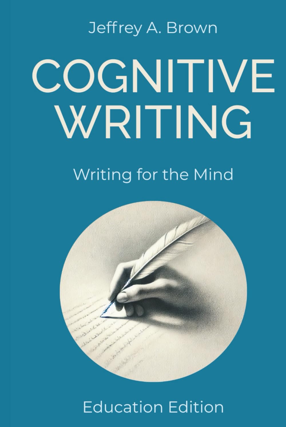 Cognitive Writing: Writing for the Mind (Education Edition)