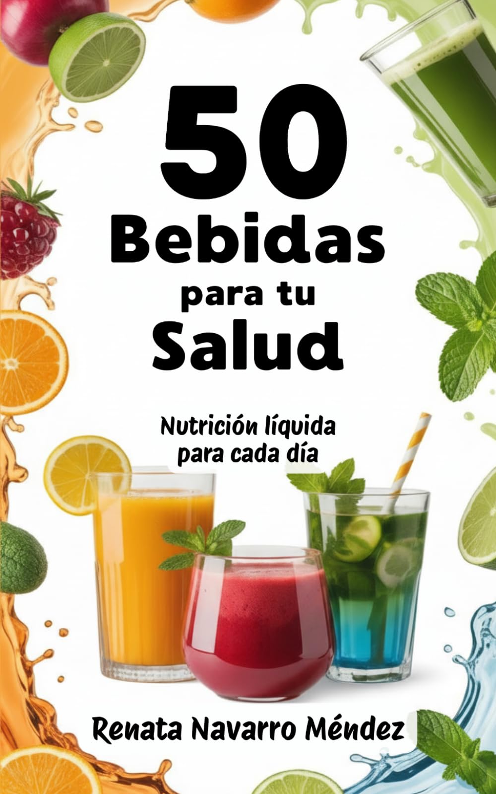 50 Bebidas para tu Salud: Nutrición líquida para cada día