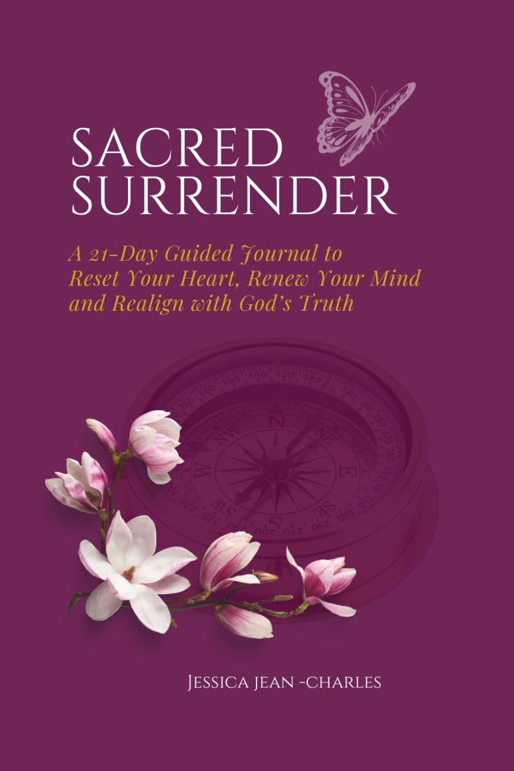 Sacred Surrender: A 21-Day Journal for Women Ready to Release Control, Realign with God Through Guided Reflection and Prayer