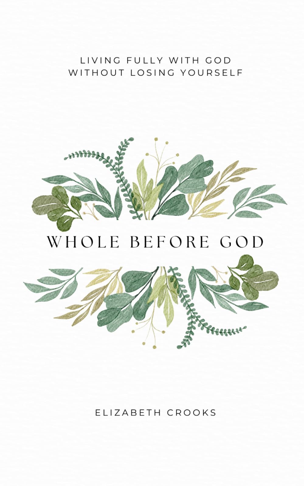 Whole Before God: Living Fully with God Without Losing Yourself