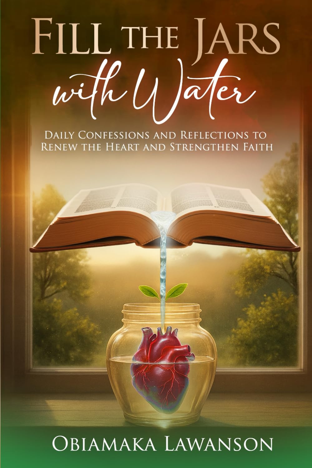 Fill the Jars With Water: Daily Confessions and Reflections to Renew the Heart and Strengthen Faith