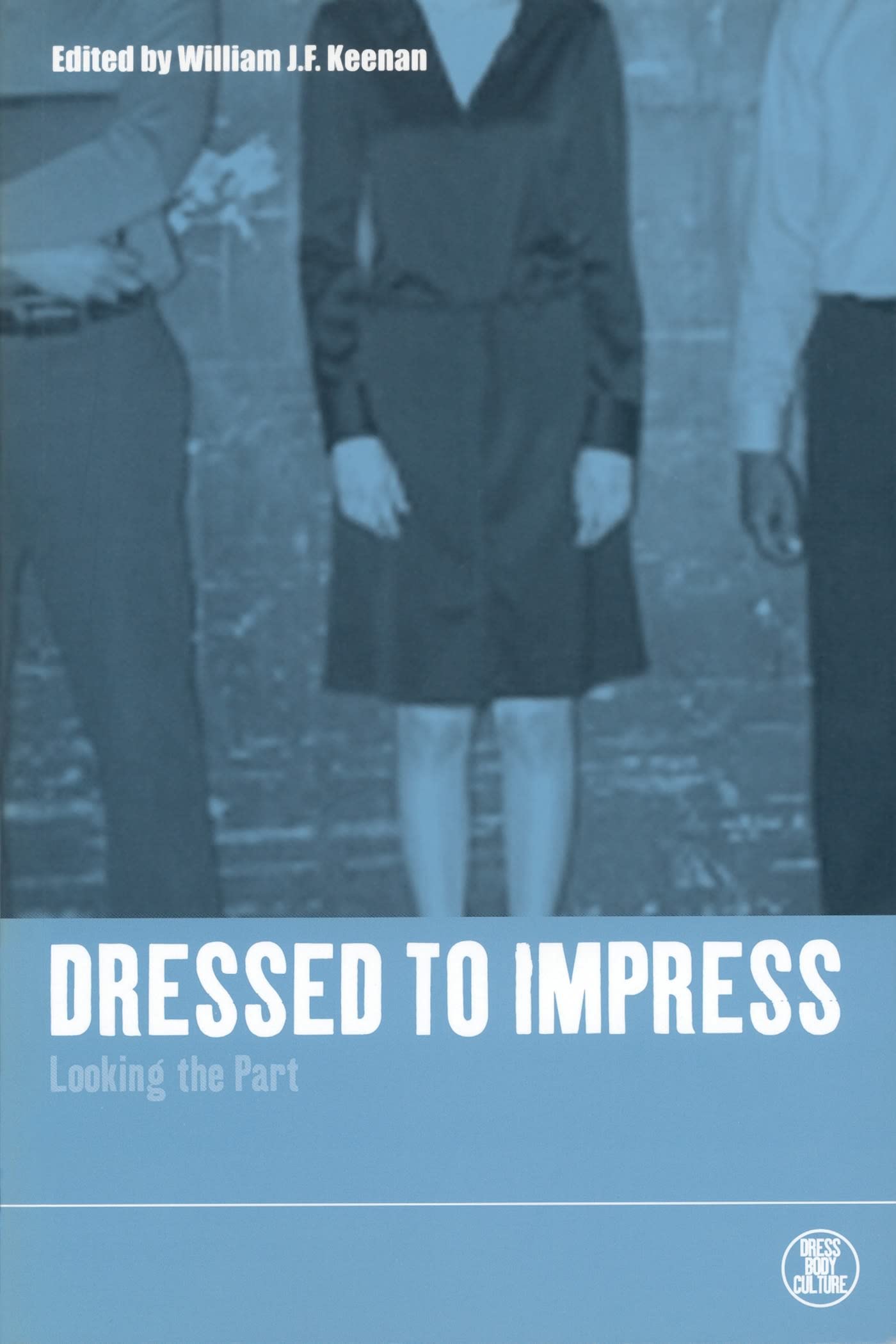 Buy Dressed to Impress: Looking the Part: v. 23 (Dress, Body, Culture) — BookShops.in