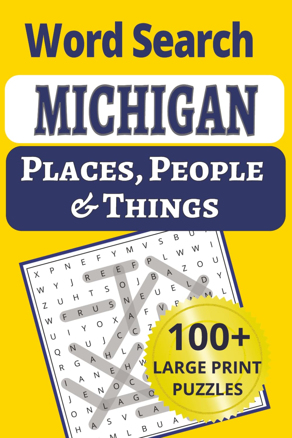 Michigan Places, People & Things Word Search: Explore the Great Lakes State in 101 large-print word search puzzles — 1,200+ cities, small towns, ... People & Things Word Search Puzzle Books)