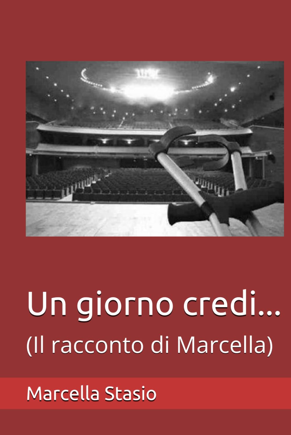 Un giorno credi...: (Il racconto di Marcella)