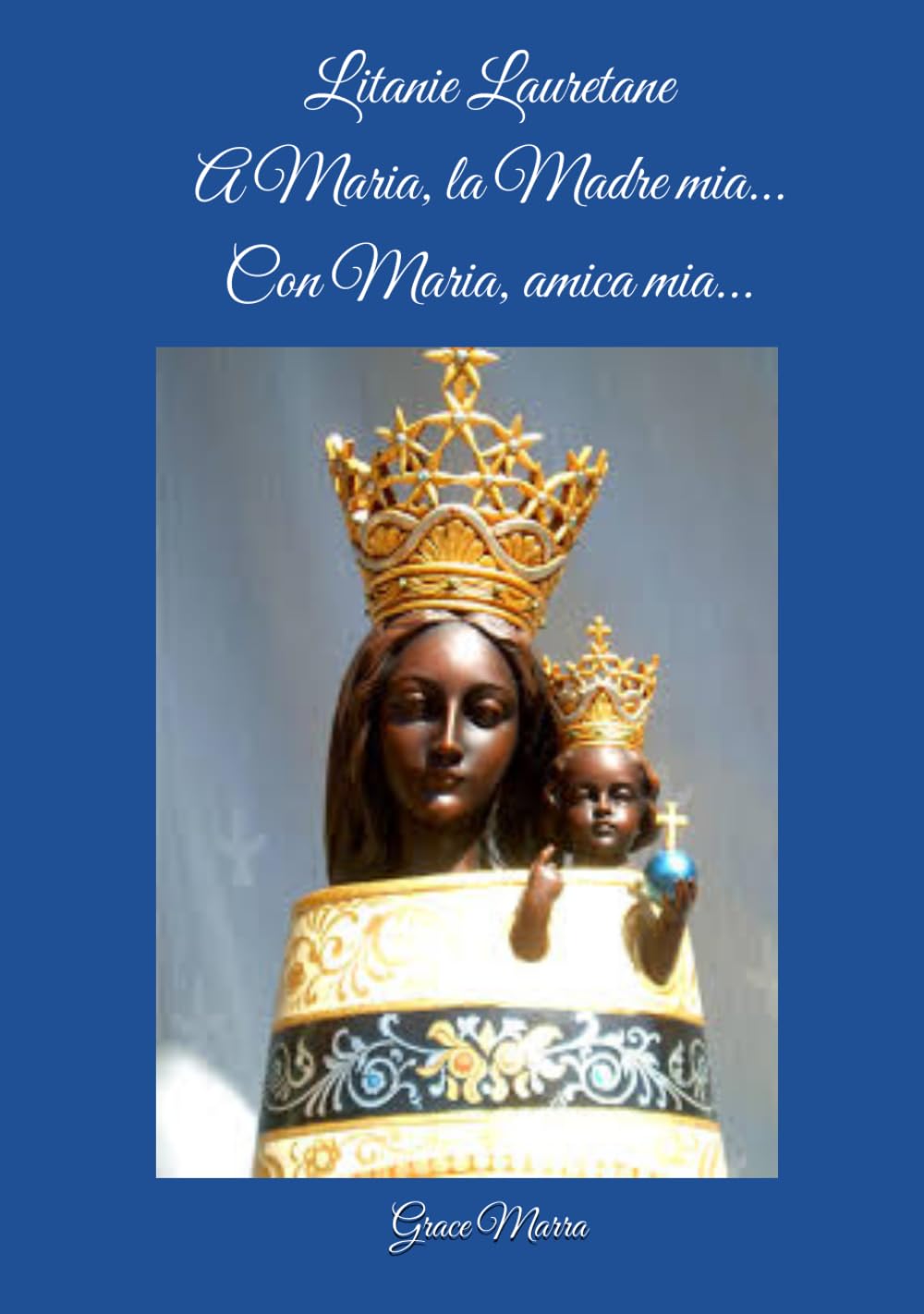 LITANIE LAURETANE A Maria, la Madre mia… con Maria, Amica mia