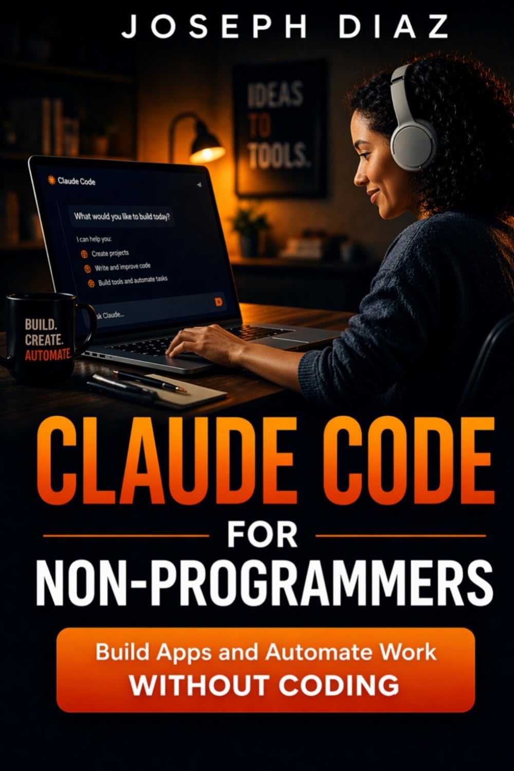 Claude Code for Non-Programmers: Build Apps and Automate Work Without Coding