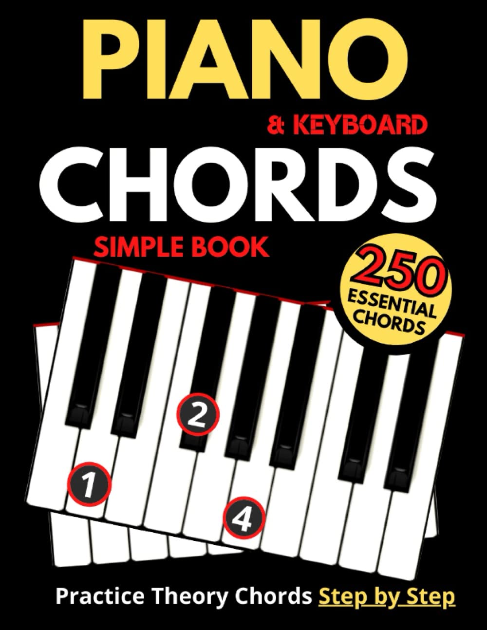 Piano & Keyboard Simple Chords Book, Theory Chord Step by Step,: Practice 250 Essential Chords, Learn to Play Chords, Made Easy to Use, For Every Musicians, Large Print Paperback – 19 April 2021
