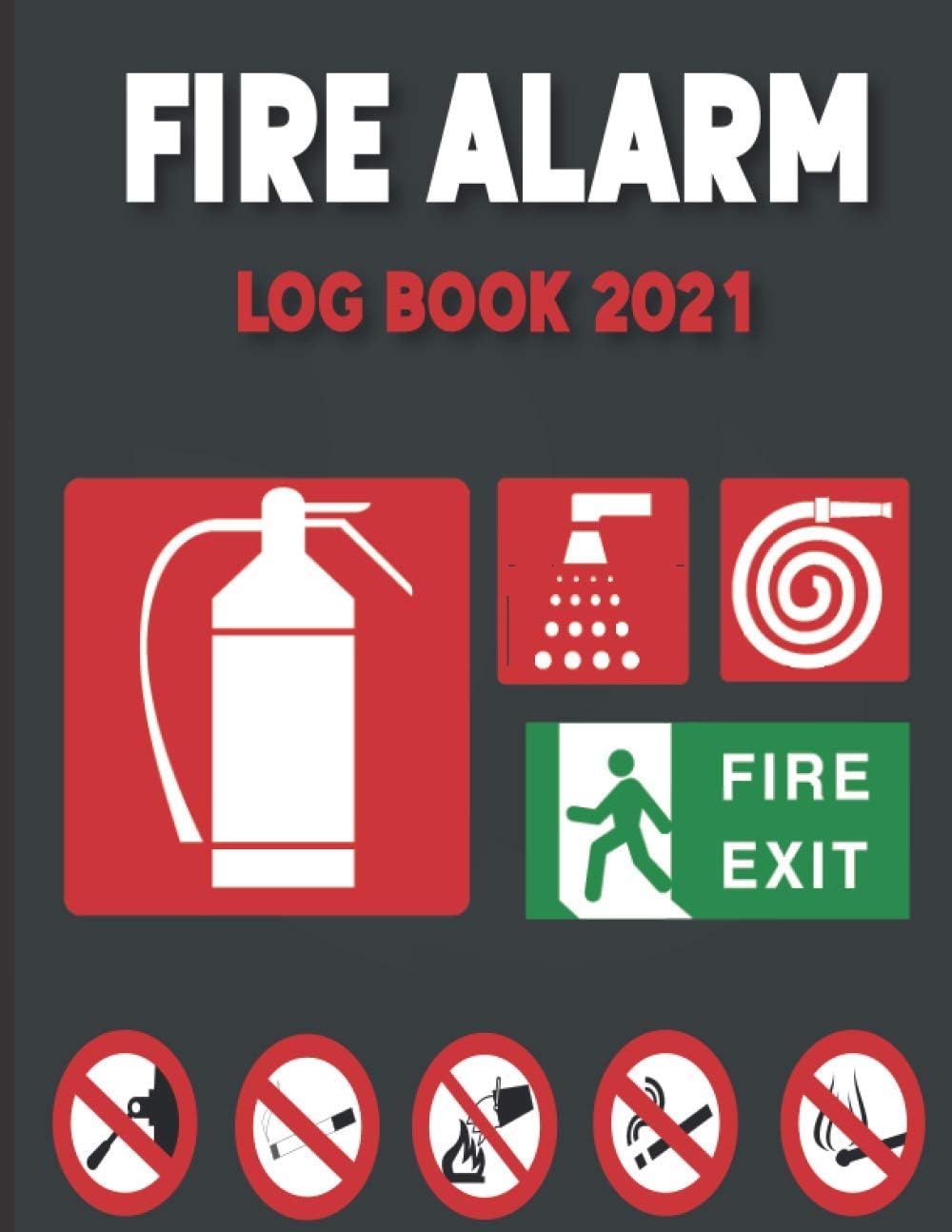 fire alarm log book 2021: Fire Alarm Testing Log Book , Health And Safety Compliance Record Book , Fire Alarm Checklist (Fire Inspection And Testing Log)