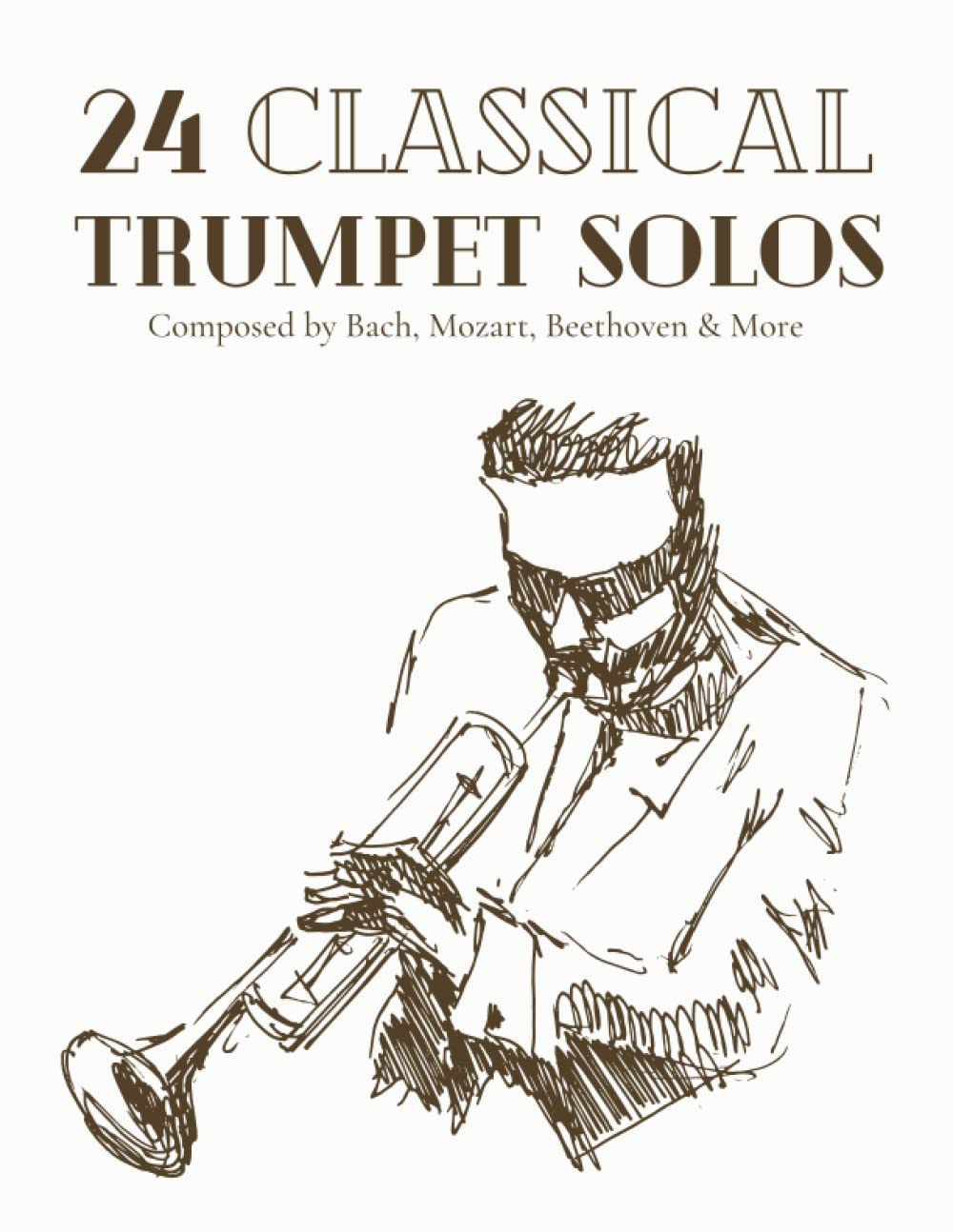 24 Classical Trumpet Solos Composed By Bach, Mozart, Beethoven & More: Classical Sheet Music For Trumpet