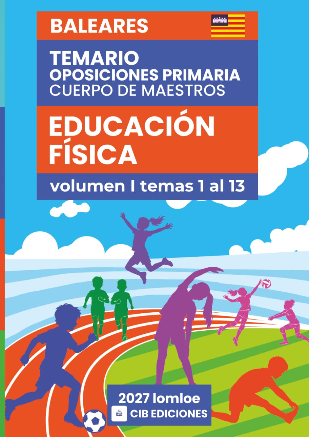 Temario oposiciones Primaria EDUCACIÓN FÍSICA 2027 Vol. 1: Cuerpo de Maestros BALEARES (Educación Física Baleares 2027)