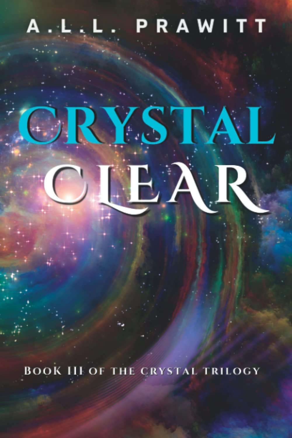 CRYSTAL CLEAR: BOOK 3 OF THE CRYSTAL TRILOGY