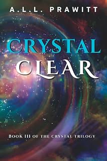 CRYSTAL CLEAR: BOOK 3 OF THE CRYSTAL TRILOGY