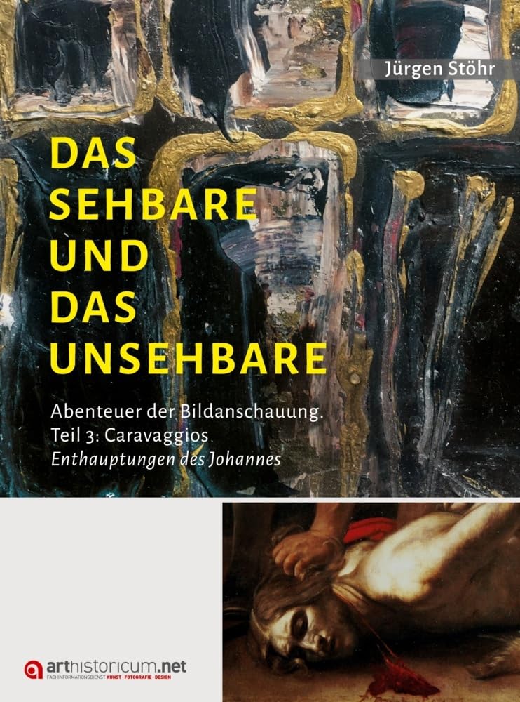Caravaggios Enthauptungen des Johannes Livre Das Sehbare und das Unsehbare