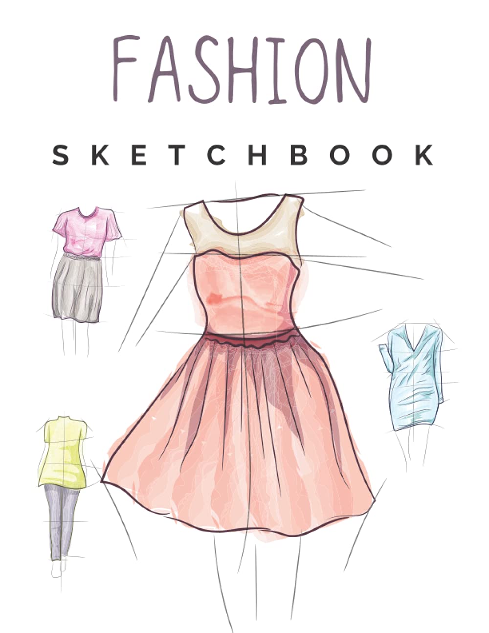 Fashion Sketchbook Figure Template: Large Fashion Design Book with over 400 Female Figure Templates to create your own clothes designs for students, fashion lovers, seamstress