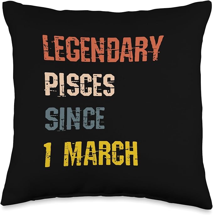 Pisces Legend Since 1st March Birthday Throw Pillow