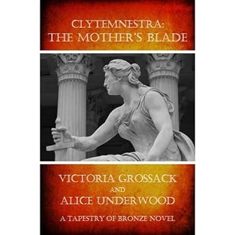 Clytemnestra: The Mother's Blade Audiobook by Alice Underwood episode artwork