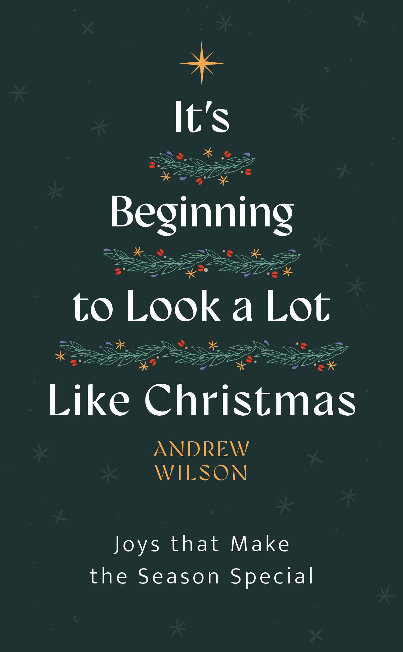 It’s Beginning to Look a Lot Like Christmas: Joys That Make the Season Special (Introduction to Christianity, evangelistic book to give away, great for outreach)