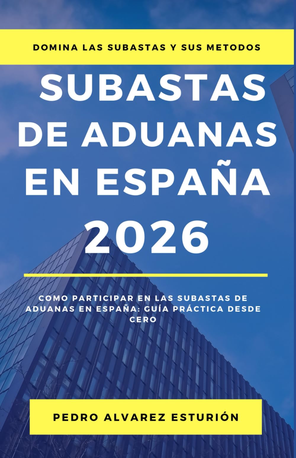 SUBASTAS DE ADUANAS EN ESPAÑA 2026: Guía práctica de Subastas DE Aduanas en España: Entendiendo el procedimiento desde cero