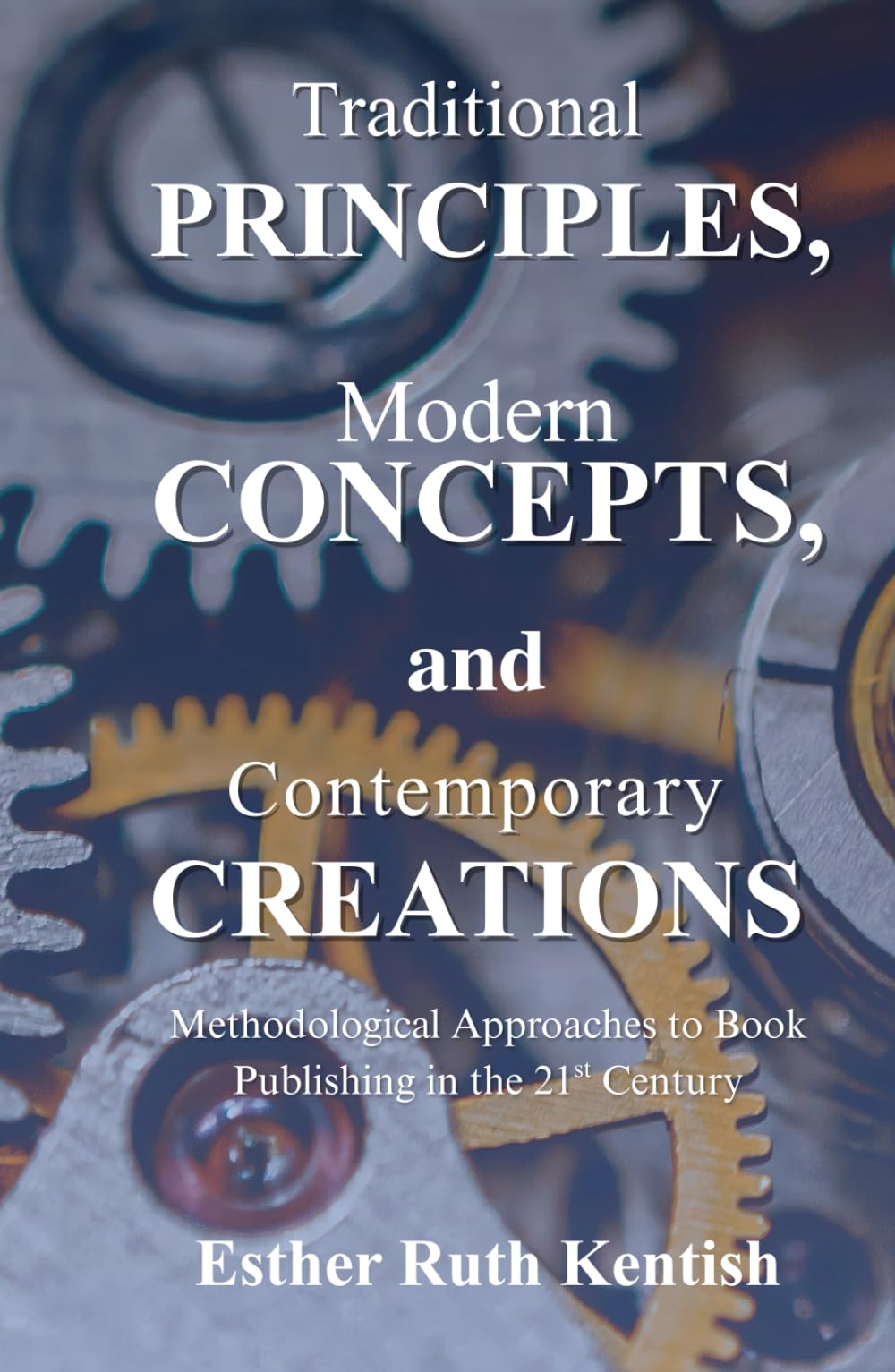 Traditional Principles, Modern Concepts, and Contemporary Creations: Methodological Approaches to Book Publishing in the 21st Century
