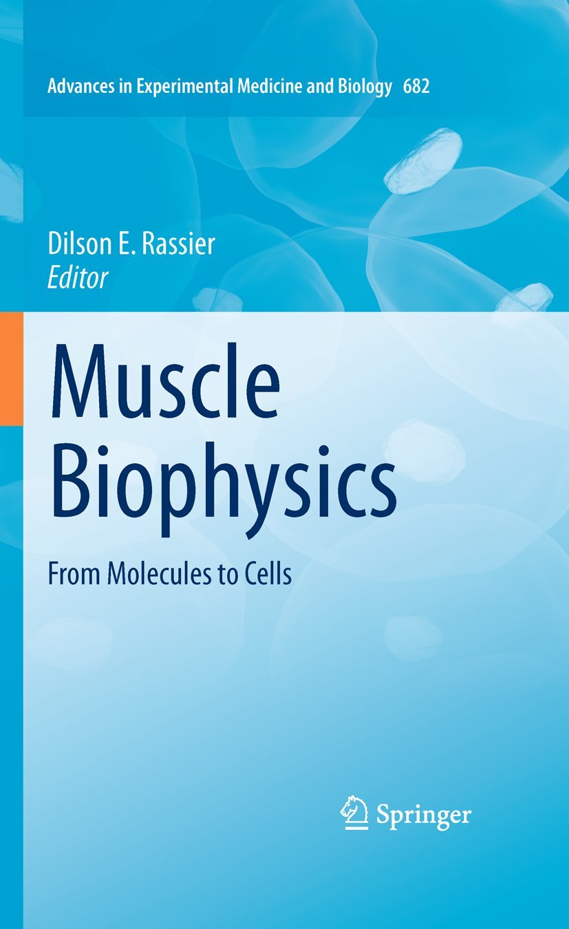Muscle Biophysics: From Molecules to Cells (Advances in Experimental Medicine and Biology, 682)