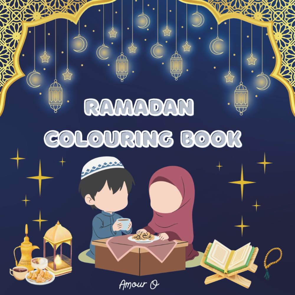 Ramadan colouring book ages 2-12: Learning About Ramadan Through Fun, Creativity, and Colouring