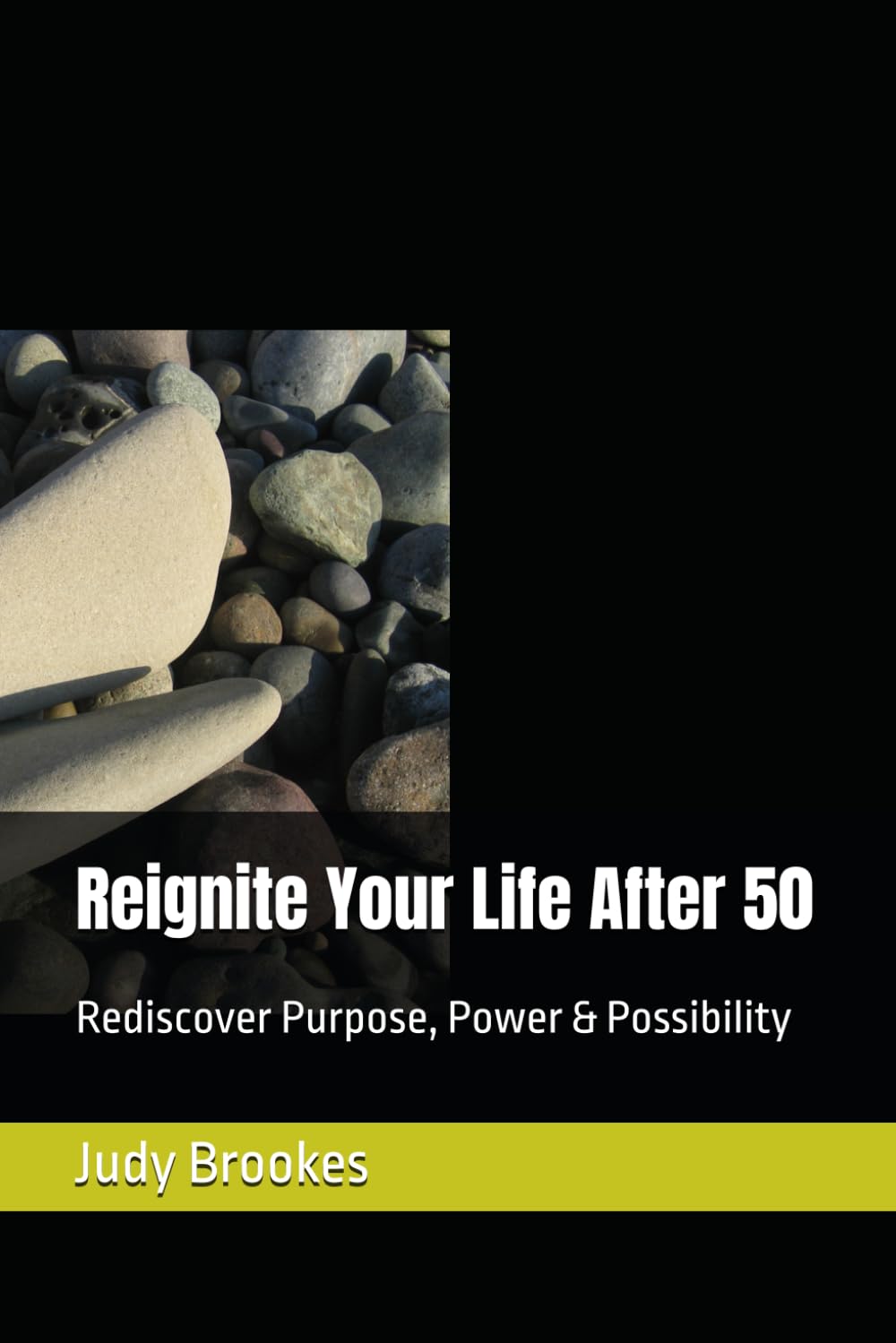 Reignite Your Life After 50: Rediscover Purpose, Power & Possibility