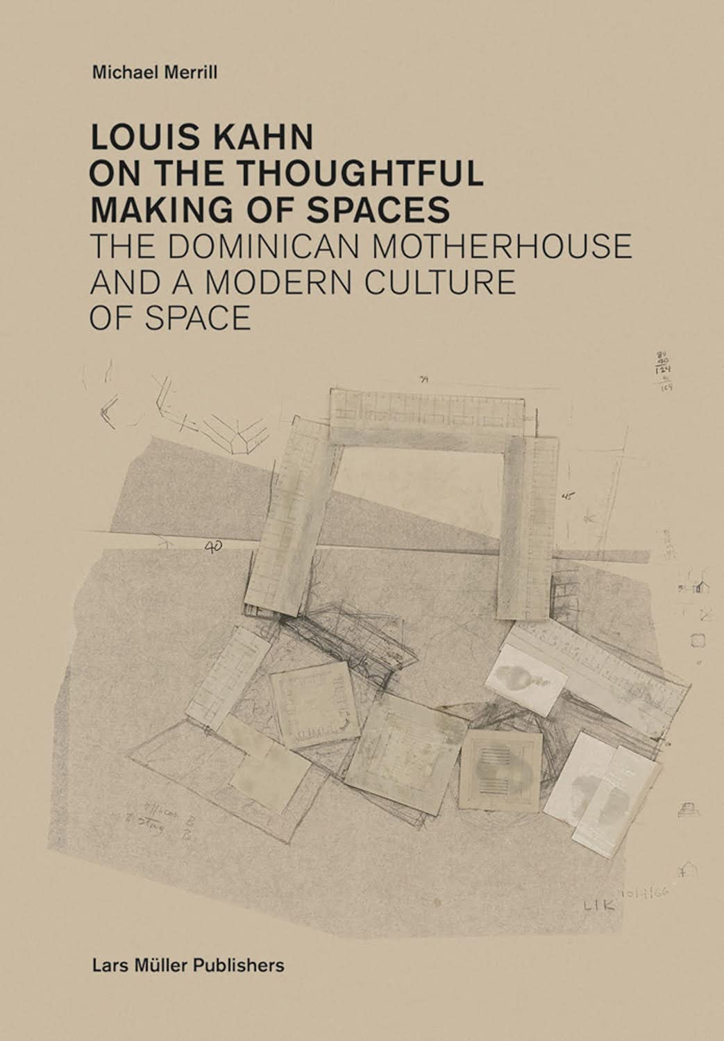 Louis Kahn: on the Thoughtful Making of Spaces by Michael Merrill (Paperback,...