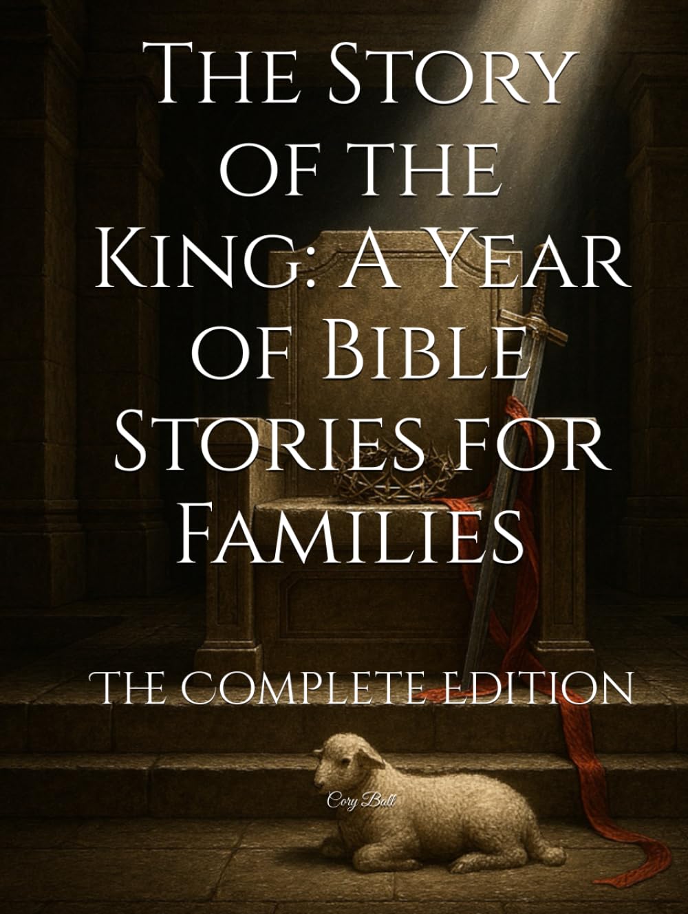 The Story of the King: A Year of Bible Stories for Families - The Complete Edition