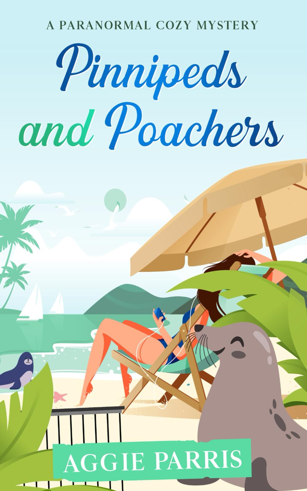 Pinnipeds and Poachers: A paranormal cozy mystery (Sleuthing with Seals)