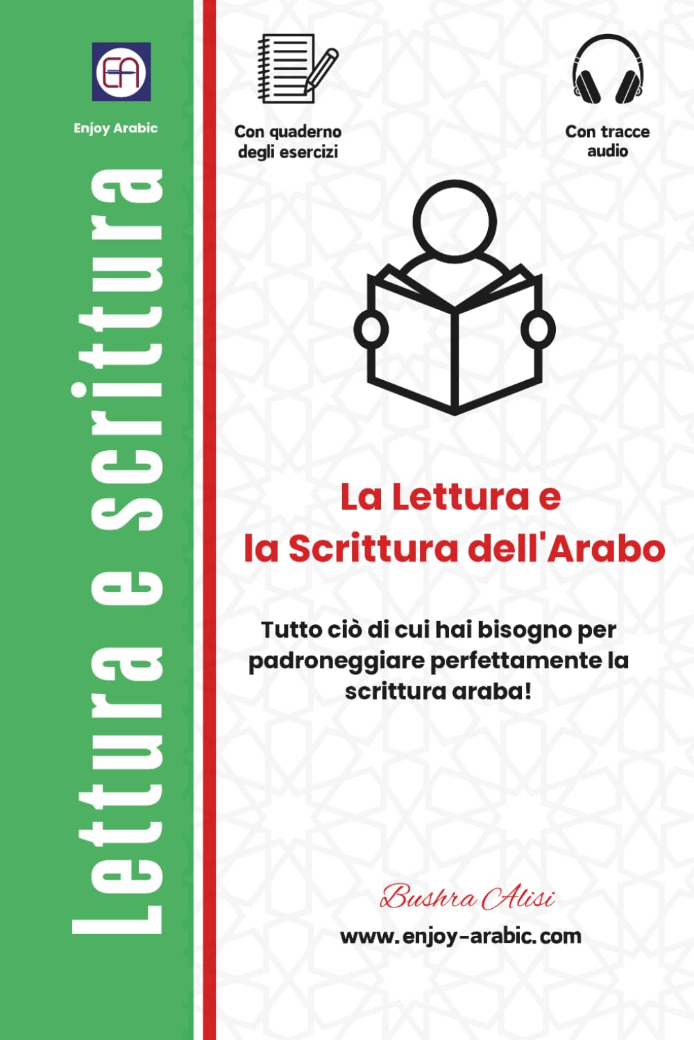 La Lettura e la Scrittura dell'Arabo: Tutto ciò di cui hai bisogno per padroneggiare perfettamente la scrittura araba! (The Reading & ًWriting Book - Multilingual Series)